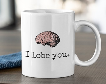 Nerdy Medical Gift - Doctor Valentine - I Lobe You - Brain Coffee Mug - Funny Pun - Valentine's Day, Anniversary