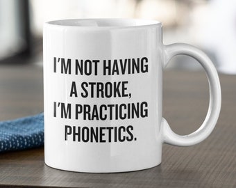 Funny Linguist Mug - Linguistics Student Gift - I'm Practice Phonetics