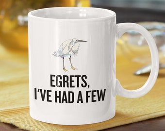Funny Birdwatching Mug - Birding Gift Idea - Bird Watching - Present For Birder - Egrets, I've Had A Few - Ornithologist