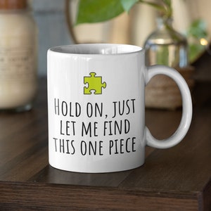 Jigsaw Puzzle Mug - Puzzle Mug - Puzzle Lover Gift Idea - Let Me Find This One Piece