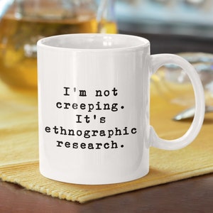Anthropologist Gift Idea - Funny Anthropology Mug - Ethnography Nerd - Ethnographic Research