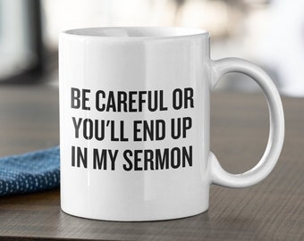 Funny Pastor Gift - Preacher Mug - Minister Present - Pastor Mug - Preacher Gifts - Priest Gift - End Up In My Sermon