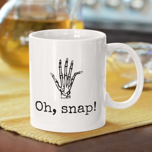 Orthopedic Mug - Orthopedist Gift - Chiropractor Gift - Orthopedic Surgeon - Radiology Gift - Funny Bones Mug - Oh, Snap