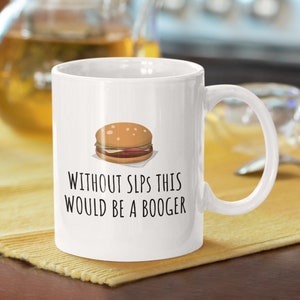 Speech Language Pathologist Gift - Funny Speech Therapist Mug - SLP Coffee Mug - This Would Be a Booger