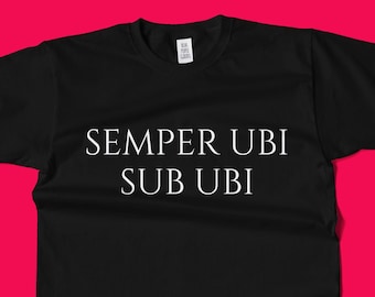 Funny Latin Pun - Latin Teacher or Student Gift - Semper Ubi Sub Ubi - Latin Language Shirt - Unisex Tee