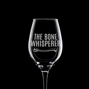 Orthopedic Wine Glass - Orthopedist Gift - Chiropractor Gift - Orthopedic Surgeon - The Bone Whisperer