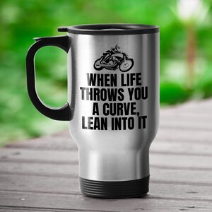 Biker Travel Mug - Motorcycle Rider Gift - When Life Throws You A Curve - Motorbike Mug