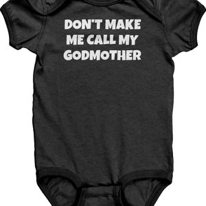 Godmother Baby Bodysuit - Baby Gift From Godmother - Don&#39;t Make Me Call My Godmother - Baby Shower