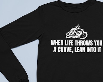 Biker T-Shirt - Motorcycle Rider Gift - When Life Throws You A Curve - Motorbike Shirt - Long Sleeve Tee