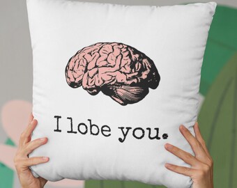 Nerdy Medical Gift - Doctor Romantic Gift - I Lobe You - Brain Throw Pillow - Boyfriend or Girlfriend Gift - Valentine&#39;s Day, Anniversary