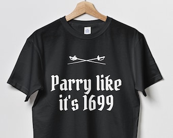 Funny Fencing Gift - Fencer Shirt - Swordplay Gift - Parry Like It's 1699 - Unisex Tee