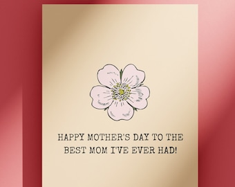 Funny Mother Greeting Card - Mother's Day Card - Mom Card - Mother's Birthday - Best Mom I've Ever Had