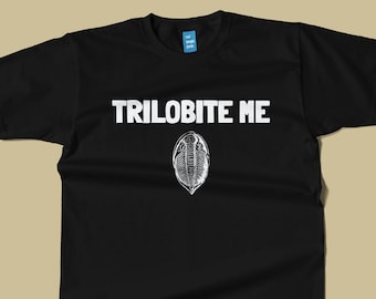 Funny Paleontologist Shirt - Paleontology Gift - Fossil Hunter Present - Trilobite Me - Unisex Tee