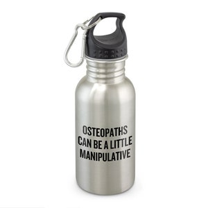Funny Osteopath Gift - Osteopathy Water Bottle - Osteopaths Can Be A Little Manipulative