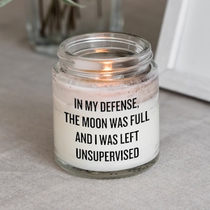 Funny Werewolf Quote Candle - Sarcasm Candle - Werewolf Gift - Full Moon - Left Unsupervised - Sarcasm Gift - Funny Werewolf Gift