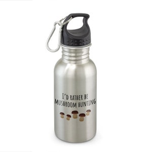 Mushroom Hunting Water Bottle - Mushroom Foraging - Mushrooming Gift - I&#39;d Rather Be Mushroom Hunting