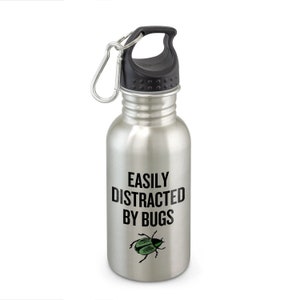 Funny Entomology Water Bottle - Insect Collector Gift - Bug Lover Present - Entomologist - Easily Distracted By Bugs