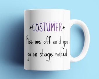 Costume Designer Gift - Funny Costumer Mug - Theater Costumer Present - You Go On Stage Naked - Theater Geeks