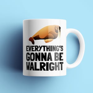 Funny Walrus Mug - Lindo regalo de morsa - Walrus Lover Present - Todo va a ser Walright