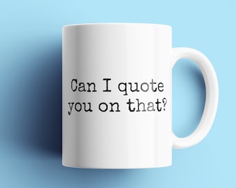 Taza de periodista divertido - Idea de regalo de periodista - Columnista presente - Regalo de reportero - ¿Puedo citarte sobre eso?