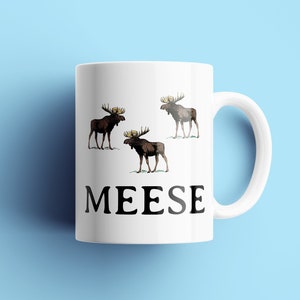 Funny Moose Gift - Moose Mug - Moose Lover Present - Meese