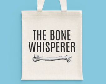 The Bone Whisperer Tote Bag – Funny Orthopedist Gift