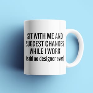Funny Graphic Designer Mug - Designer Gift Idea - Suggest Changes - Graphic Design Humor