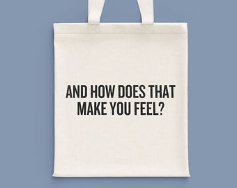 Bolso de tela divertido con temática psicológica – Regalo para terapeutas: "¿Cómo te hace sentir eso?"