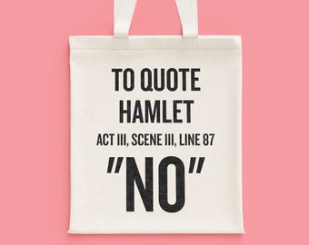 Sacola engraçada de Shakespeare - Presente para professor de inglês - Presente de literatura - Bolsa com citação de Hamlet - "NÃO" - Thespian - Geeks de teatro