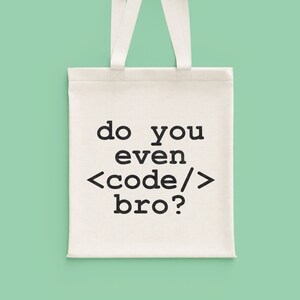 Op de afbeelding: Witte tote bag met zwarte tekst die "do you even <code/> bro?" zegt.