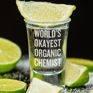 World&#39;s Okayest Organic Chemist - Funny Organic Chemistry Gift - Shot Glass