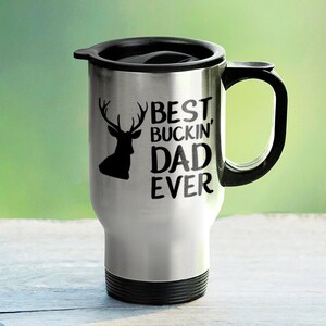 Funny Hunting Travel Mug - Gift for Dad - Best Buckin&#39; Dad Ever - Hunting Gift - Hunter Gift - 14 oz Stainless Steel