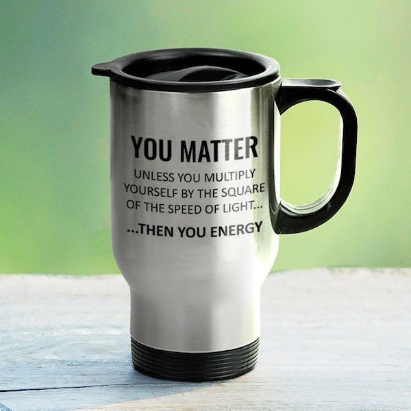 Funny Physics Teacher Gift - Physicist Travel Mug - Physicist Gift - Physics Gift - 14 oz Stainless Steel