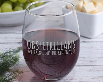 Funny Obstetrician Gift - Obstetrics Stemless Wine Glass - OB/GYN Present - We Bring Out the Kid in You