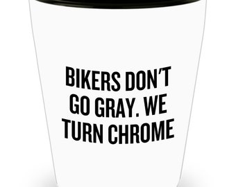 Funny Biker Gift Motorcycle Rider Shot Glass Motorbike Rider Present Bikers Dont Go Gray Funny Biker Gift Motorcycle Rider Shot Glass Motorbike Rider Present Bikers Dont Go Gray