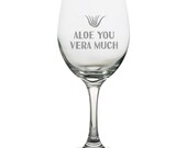 Aloe Vera Wine Glass - Aloe You Vera Much - Cute Valentine Gift - Valentine 39 s Day - Succulent - Anniversary or Birthday Gift