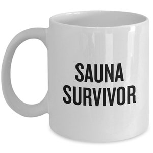 Funny Sauna Gift - Sauna Mug - Sauna Lover Present - For Fans Of Sauna - Sauna Survivor