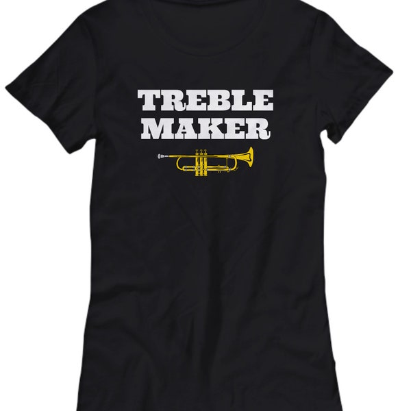 Funny Trumpet Shirt - Trumpet Player Gift - Trumpeter Present Idea - Treble Maker - Women's Tee