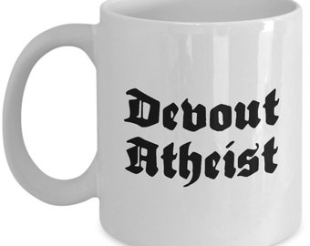 Atheist Coffee Mug - Funny Atheism Mugs - Nonbeliever Gift - Atheism Humor - Devout Atheist