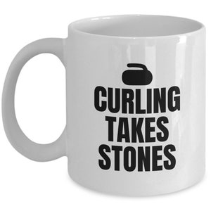 Funny Curling Gift - Curling Coffee Mug - Curler Present - Curling Takes Stones