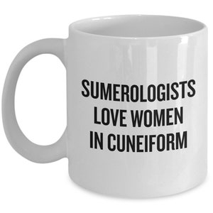 Funny Sumerologist Gift - Ancient Sumer Gifts - Mesopotamia Coffee Mug - Sumerology - Women In Cuneiform