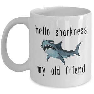 Funny Shark Coffee Mug - Marine Biologist Funny Gift - Shark Lover Present - Hello Sharkness My Old Friend
