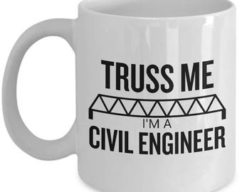 Civil Engineer Gift - Truss Me - Funny Present - Coffee Mug