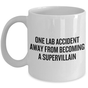 Funny Chemistry Mug - Chemistry Teacher Gift Idea - Chemist Present - One Lab Accident Away