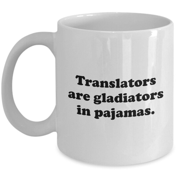 Tasse à café de traducteur - Cadeau de traducteur drôle - Cadeau de traducteur indépendant - Les traducteurs sont des gladiateurs en pyjama