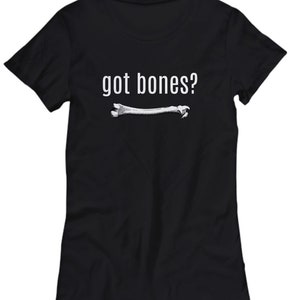Orthopedic Shirt - Orthopedist Gift - Chiropractor Gift - Archeologist Gift - Orthopedic Surgeon - Got Bones - Women&#39;s Tee