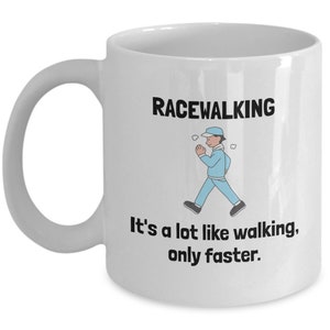 Funny Racewalking Mug - Race Walking Gift - Competitive Walking - A Lot Like Walking Only Faster
