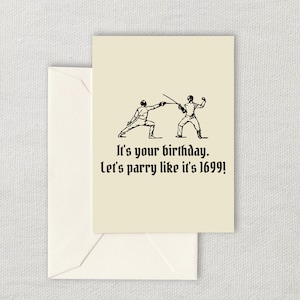 May include: A greeting card with a black and white illustration of two people fencing. The text on the card reads "It's your birthday. Let's parry like it's 1699!"