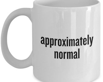 Funny Statistics Mug - Statistician Gift Idea - Approximately Normal