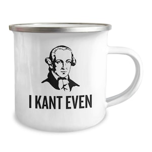 Funny Philosophy Camping Mug - Philosophy Student Gift Idea - Philosophy Teacher Gift - I Kant Even - Enamel Camper Mug